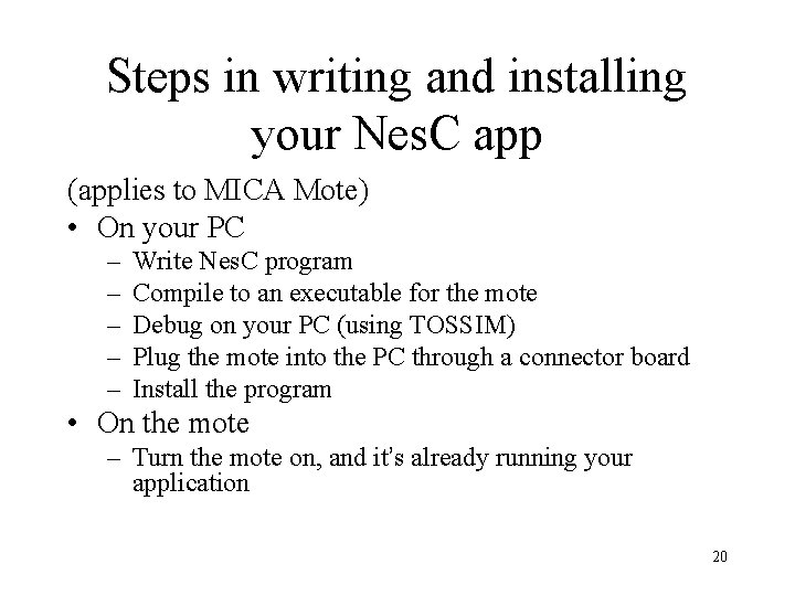 Steps in writing and installing your Nes. C app (applies to MICA Mote) •