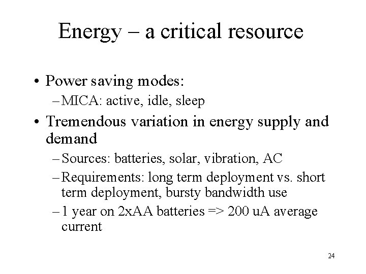 Energy – a critical resource • Power saving modes: – MICA: active, idle, sleep