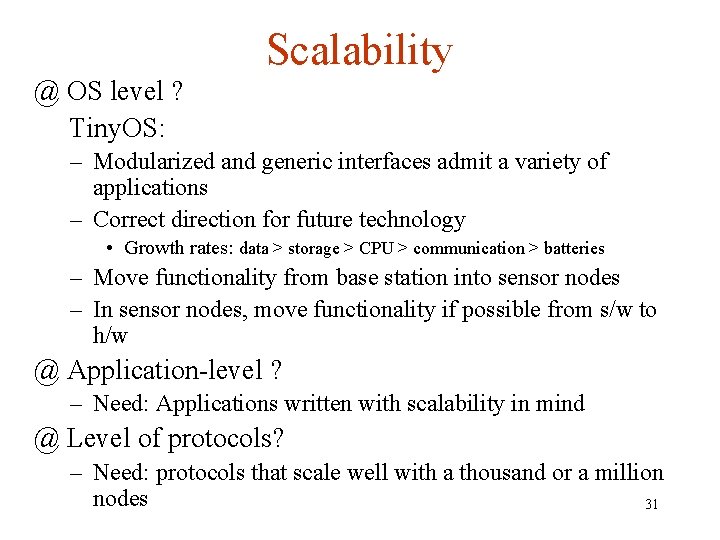 Scalability @ OS level ? Tiny. OS: – Modularized and generic interfaces admit a