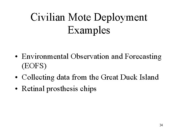Civilian Mote Deployment Examples • Environmental Observation and Forecasting (EOFS) • Collecting data from