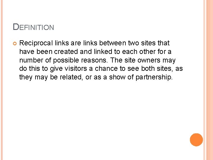 DEFINITION Reciprocal links are links between two sites that have been created and linked