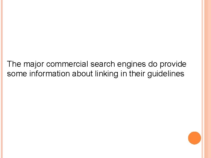 The major commercial search engines do provide some information about linking in their guidelines