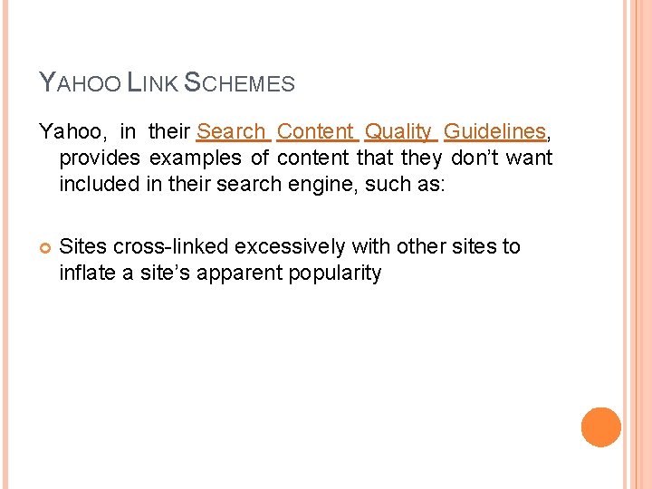 YAHOO LINK SCHEMES Yahoo, in their Search Content Quality Guidelines, provides examples of content