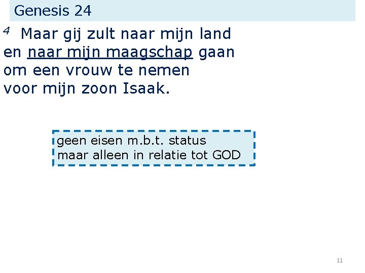 Genesis 24 Maar gij zult naar mijn land en naar mijn maagschap gaan om