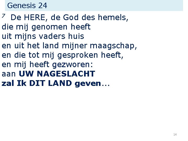 Genesis 24 De HERE, de God des hemels, die mij genomen heeft uit mijns