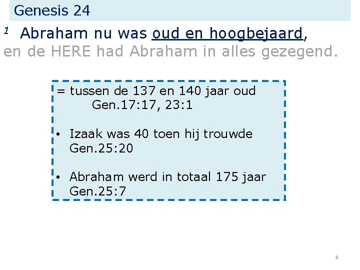 Genesis 24 Abraham nu was oud en hoogbejaard, en de HERE had Abraham in