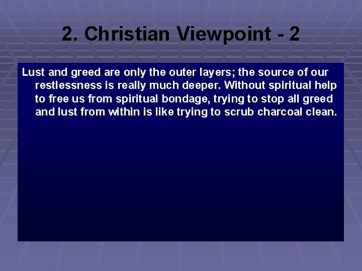 2. Christian Viewpoint - 2 Lust and greed are only the outer layers; the