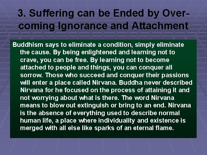 3. Suffering can be Ended by Overcoming Ignorance and Attachment Buddhism says to eliminate