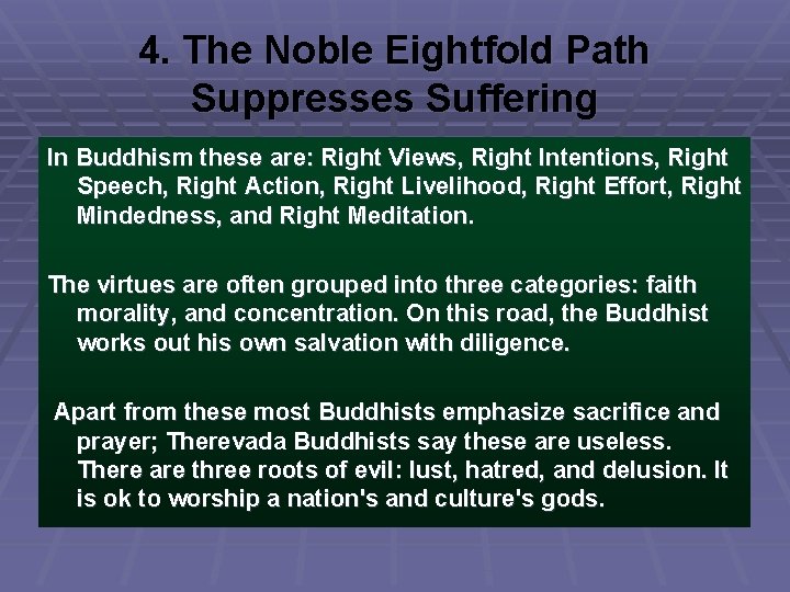 4. The Noble Eightfold Path Suppresses Suffering In Buddhism these are: Right Views, Right