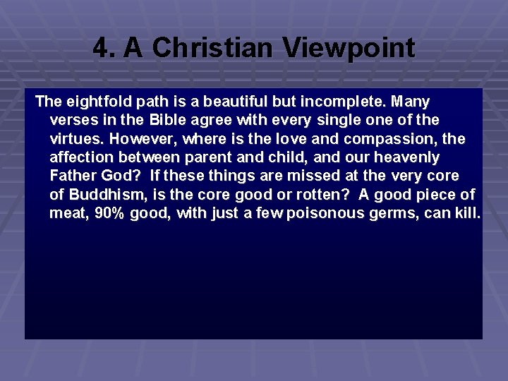 4. A Christian Viewpoint The eightfold path is a beautiful but incomplete. Many verses