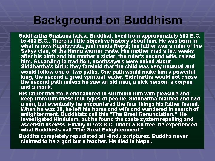 Background on Buddhism Siddhartha Guatama (a. k. a. Buddha), lived from approximately 563 B.