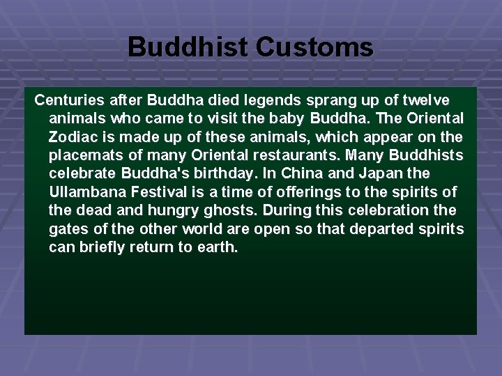 Buddhist Customs Centuries after Buddha died legends sprang up of twelve animals who came