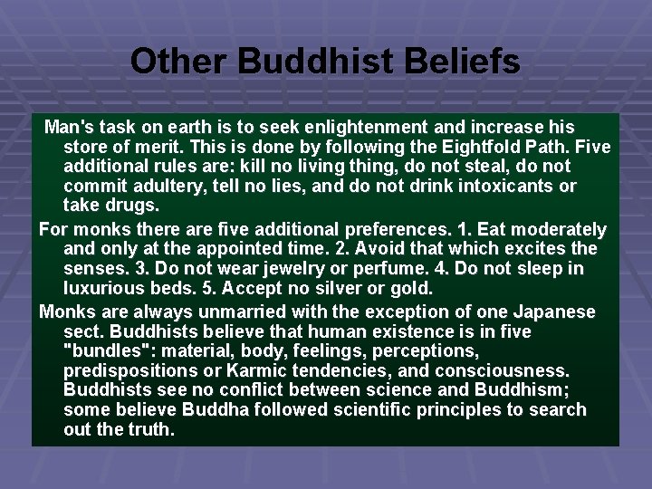 Other Buddhist Beliefs Man's task on earth is to seek enlightenment and increase his