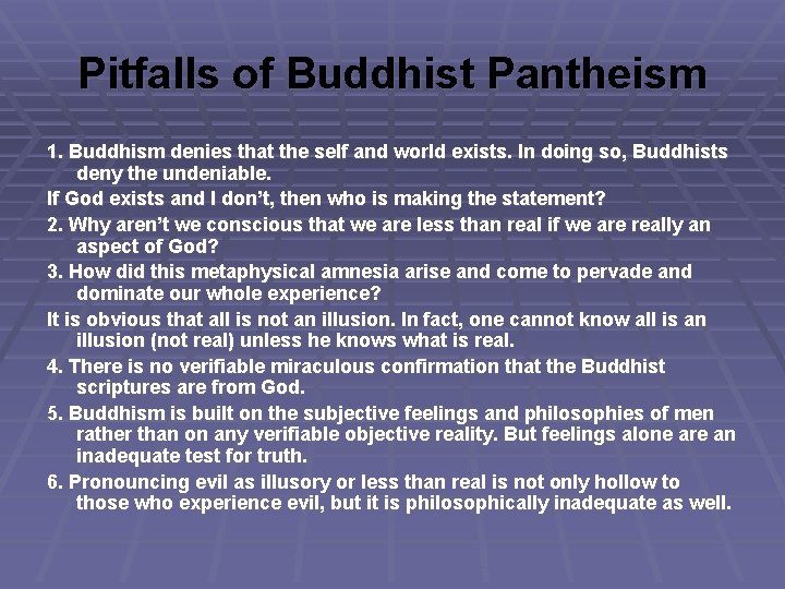 Pitfalls of Buddhist Pantheism 1. Buddhism denies that the self and world exists. In