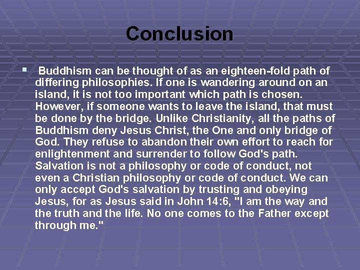 Conclusion § Buddhism can be thought of as an eighteen-fold path of differing philosophies.
