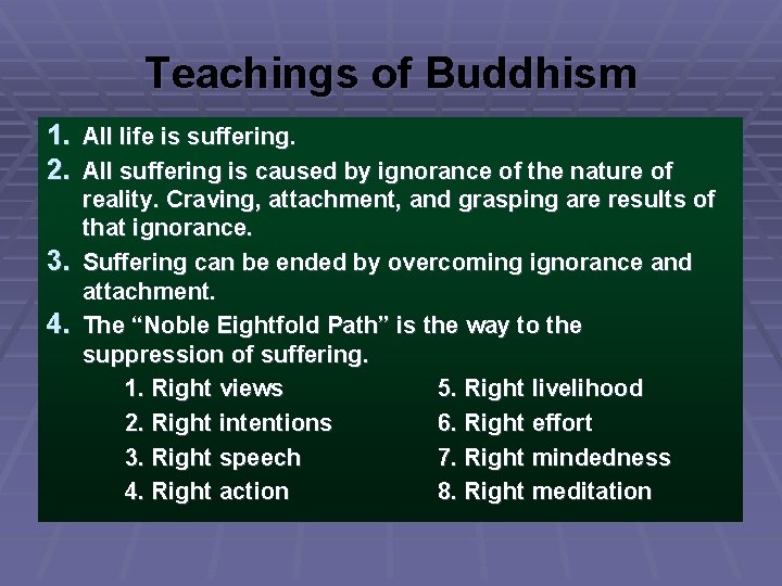 Teachings of Buddhism 1. All life is suffering. 2. All suffering is caused by