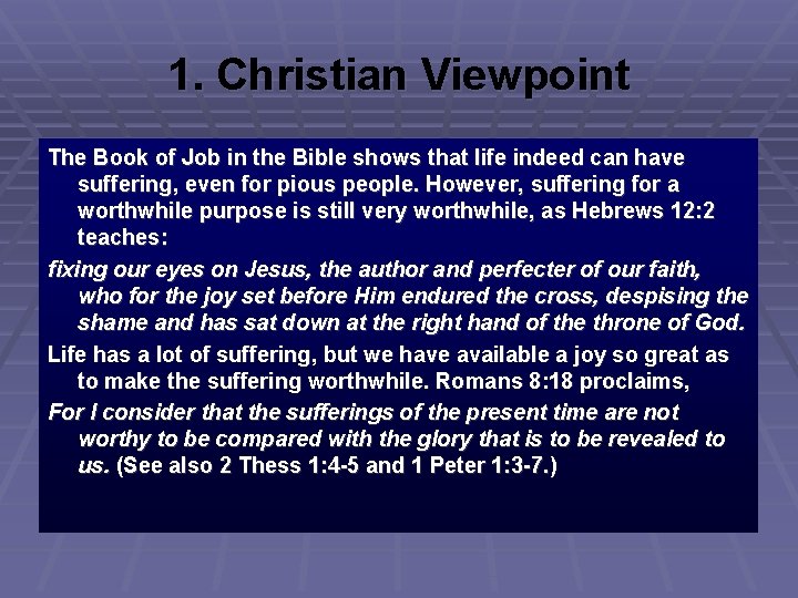 1. Christian Viewpoint The Book of Job in the Bible shows that life indeed