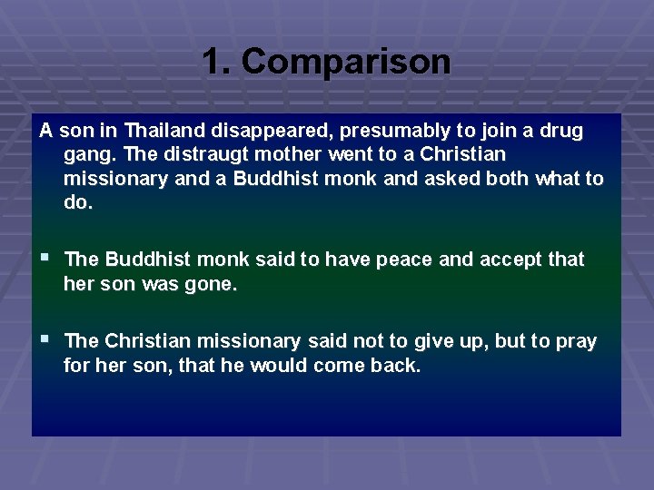 1. Comparison A son in Thailand disappeared, presumably to join a drug gang. The