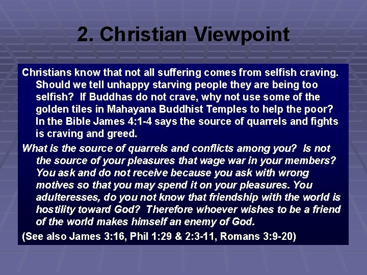 2. Christian Viewpoint Christians know that not all suffering comes from selfish craving. Should