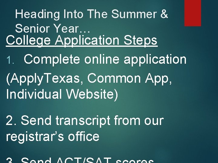 Heading Into The Summer & Senior Year… College Application Steps 1. Complete online application