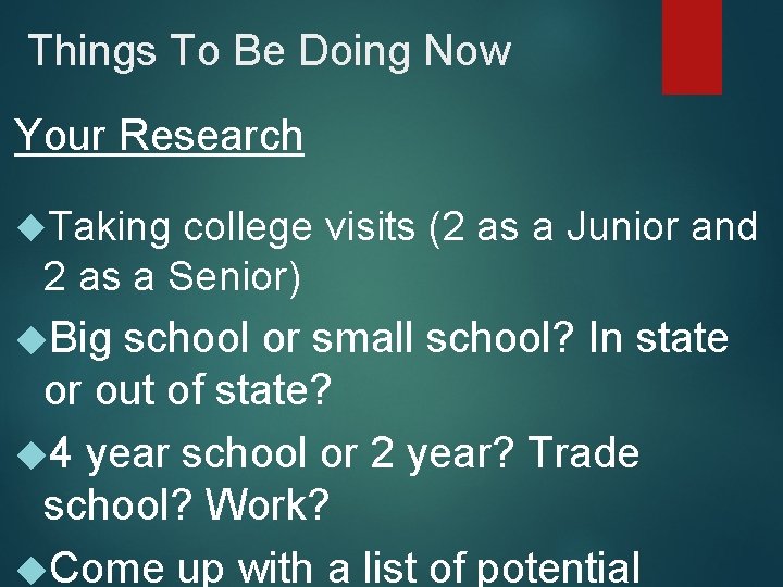 Things To Be Doing Now Your Research Taking college visits (2 as a Junior