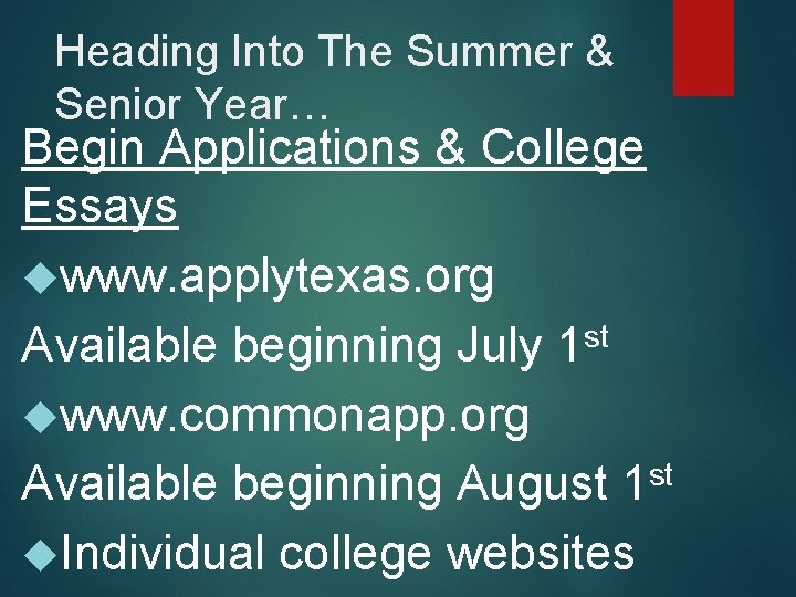 Heading Into The Summer & Senior Year… Begin Applications & College Essays www. applytexas.