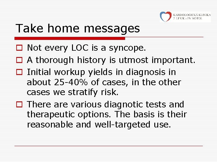 Take home messages o Not every LOC is a syncope. o A thorough history