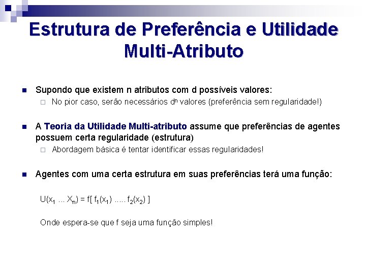 Estrutura de Preferência e Utilidade Multi-Atributo n Supondo que existem n atributos com d