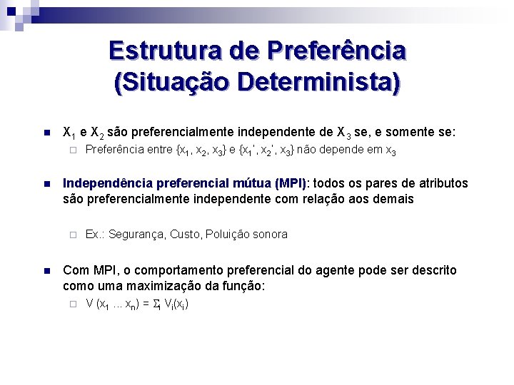 Estrutura de Preferência (Situação Determinista) n X 1 e X 2 são preferencialmente independente