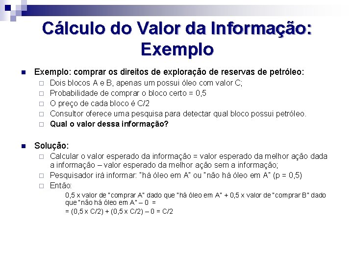 Cálculo do Valor da Informação: Exemplo n Exemplo: comprar os direitos de exploração de
