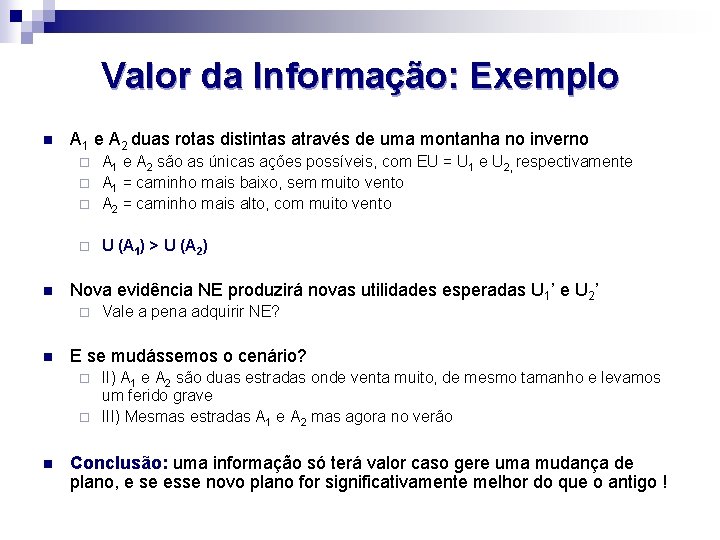 Valor da Informação: Exemplo n A 1 e A 2 duas rotas distintas através