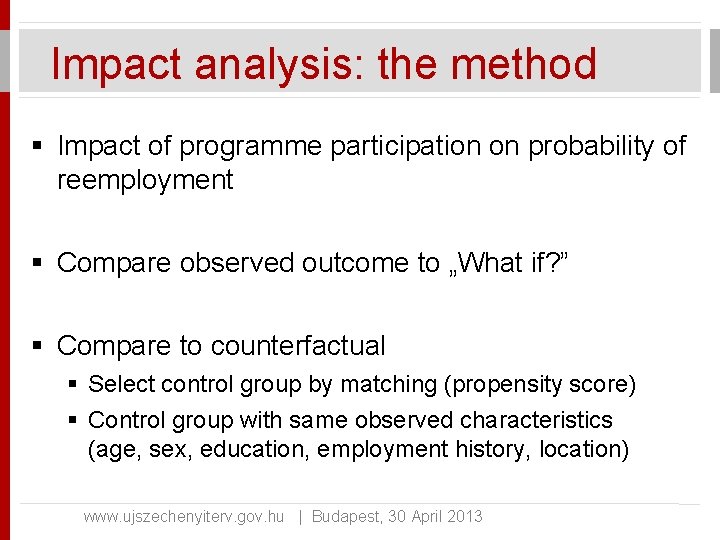 Impact analysis: the method § Impact of programme participation on probability of reemployment §