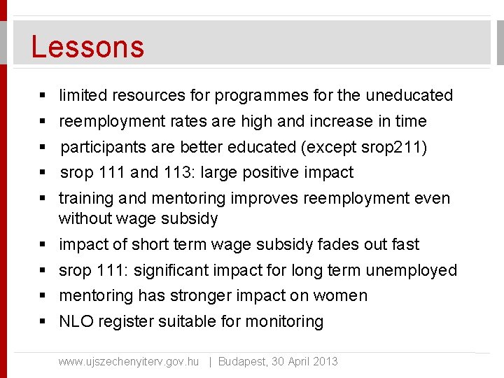 Lessons § limited resources for programmes for the uneducated § reemployment rates are high