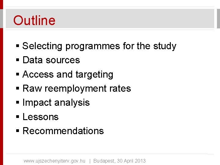 Outline § Selecting programmes for the study § Data sources § Access and targeting