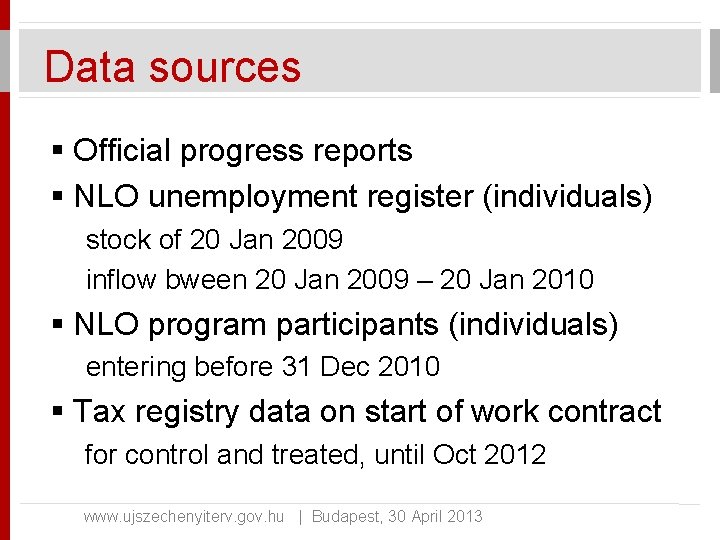 Data sources § Official progress reports § NLO unemployment register (individuals) stock of 20