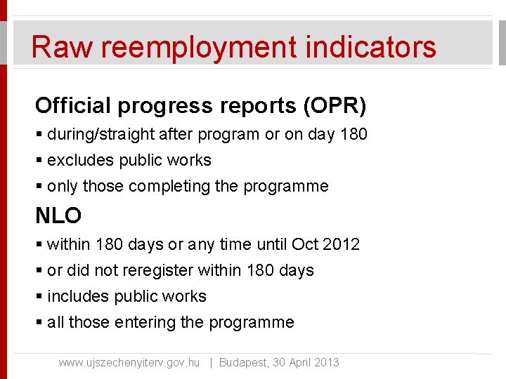 Raw reemployment indicators Official progress reports (OPR) § during/straight after program or on day