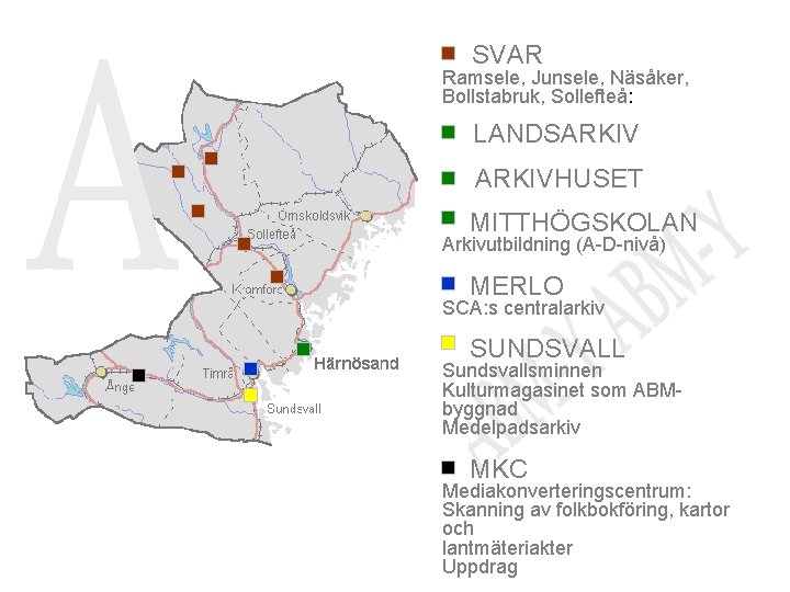 SVAR Ramsele, Junsele, Näsåker, Bollstabruk, Sollefteå: LANDSARKIVHUSET MITTHÖGSKOLAN Arkivutbildning (A-D-nivå) MERLO SCA: s centralarkiv