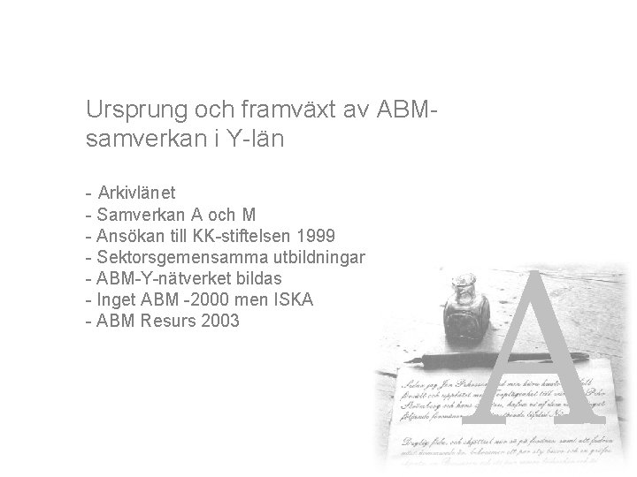 Ursprung och framväxt av ABMsamverkan i Y-län - Arkivlänet - Samverkan A och M