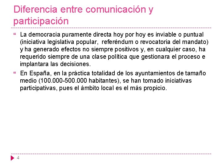 Diferencia entre comunicación y participación La democracia puramente directa hoy por hoy es inviable