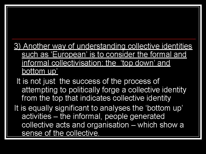 3) Another way of understanding collective identities such as ‘European’ is to consider the