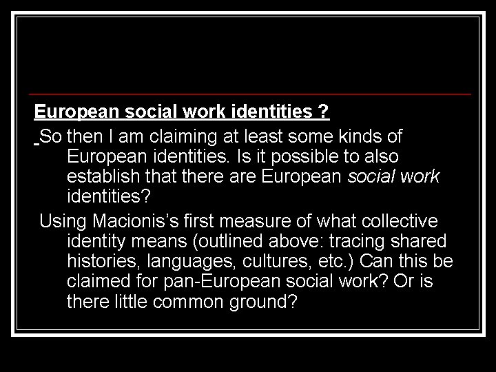 European social work identities ? So then I am claiming at least some kinds