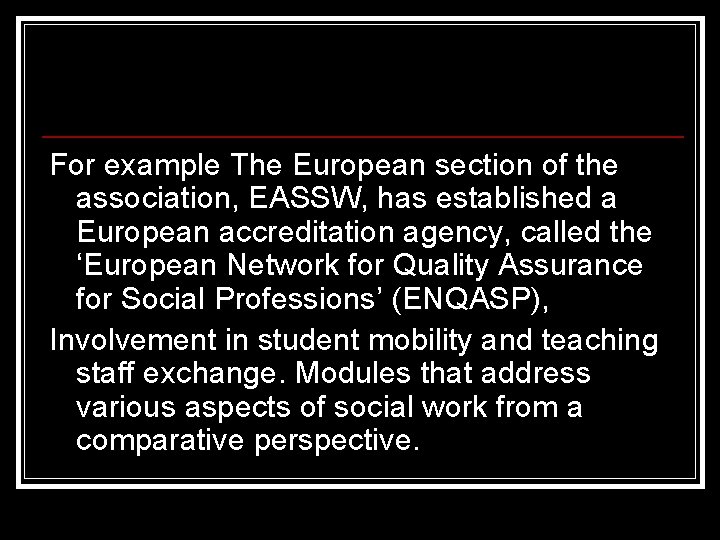 For example The European section of the association, EASSW, has established a European accreditation