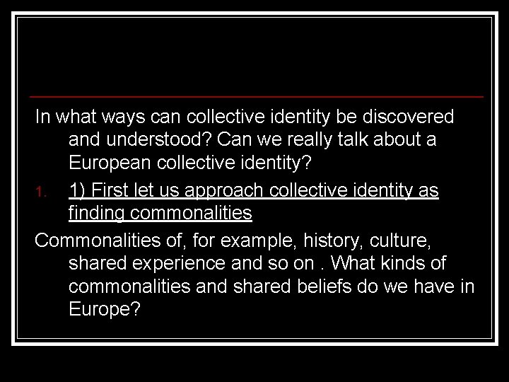 In what ways can collective identity be discovered and understood? Can we really talk