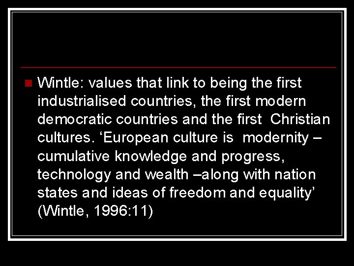 n Wintle: values that link to being the first industrialised countries, the first modern