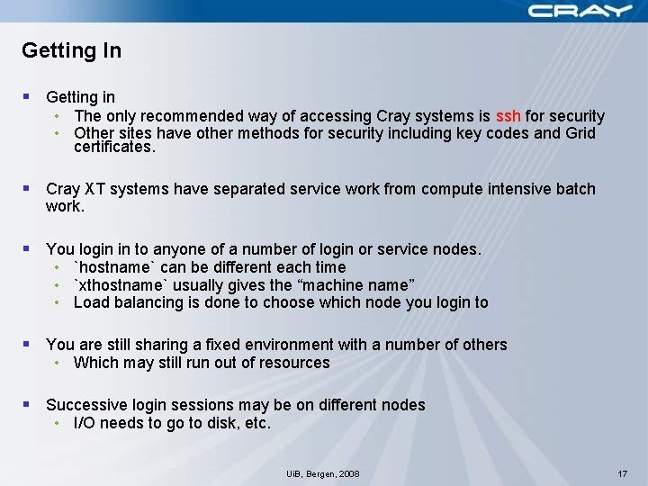 Getting In § Getting in • The only recommended way of accessing Cray systems