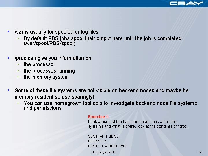 § /var is usually for spooled or log files • By default PBS jobs