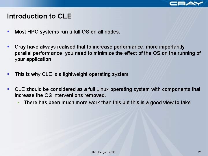 Introduction to CLE § Most HPC systems run a full OS on all nodes.