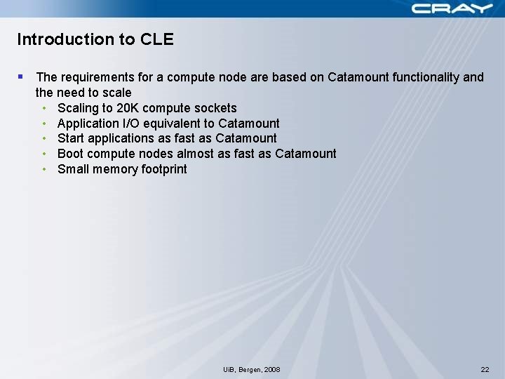 Introduction to CLE § The requirements for a compute node are based on Catamount