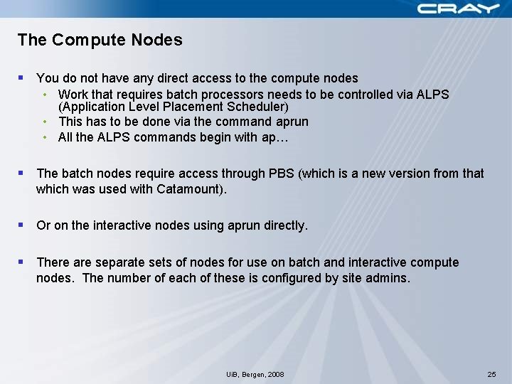 The Compute Nodes § You do not have any direct access to the compute