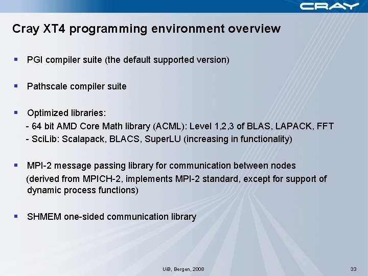 Cray XT 4 programming environment overview § PGI compiler suite (the default supported version)